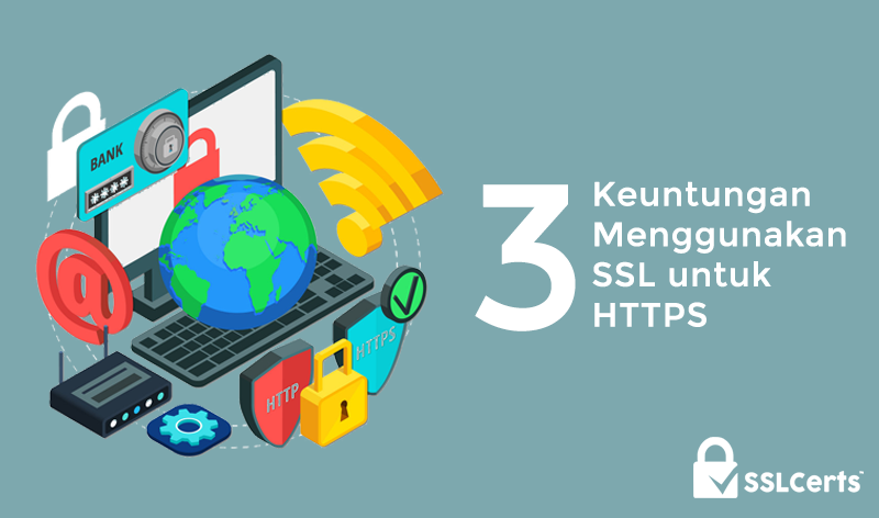 3 Keuntungan Memilih Sertifikat SSL untuk Mendapatkan Tampilan HTTPS