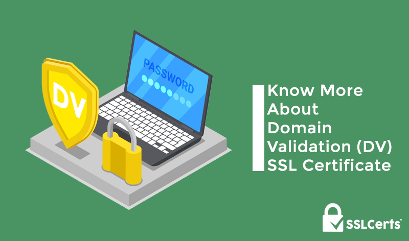 Get to Know More about Domain Validation SSL Certificate