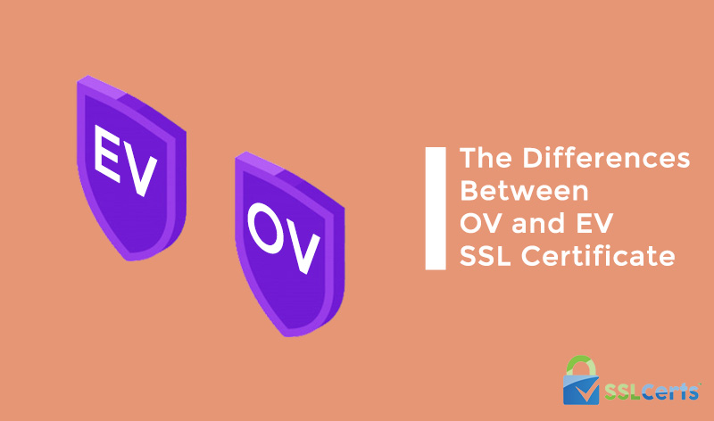 Choosing OV or EV Certificates: Know Their Differences