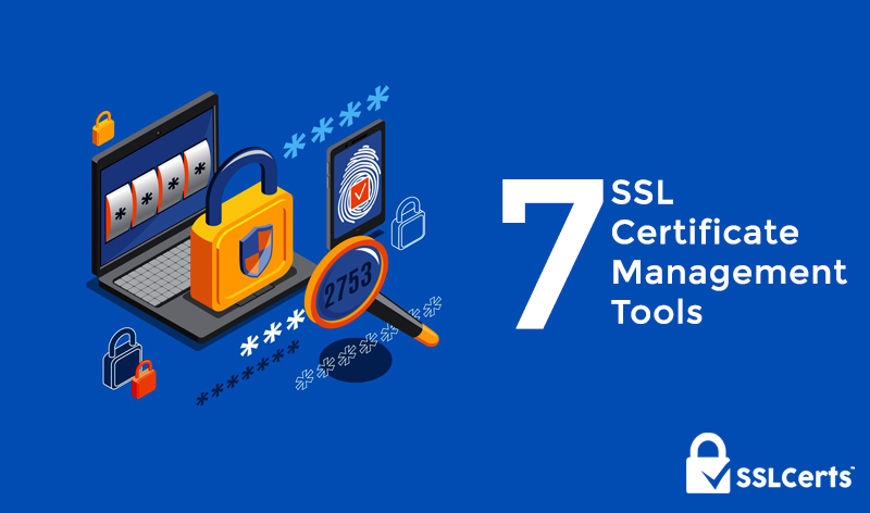 Run Effortless SSL Certificate Management with These 7 SSL Tools