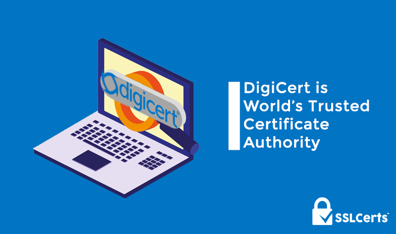 DigiCert is World’s Trusted Certificate Authority