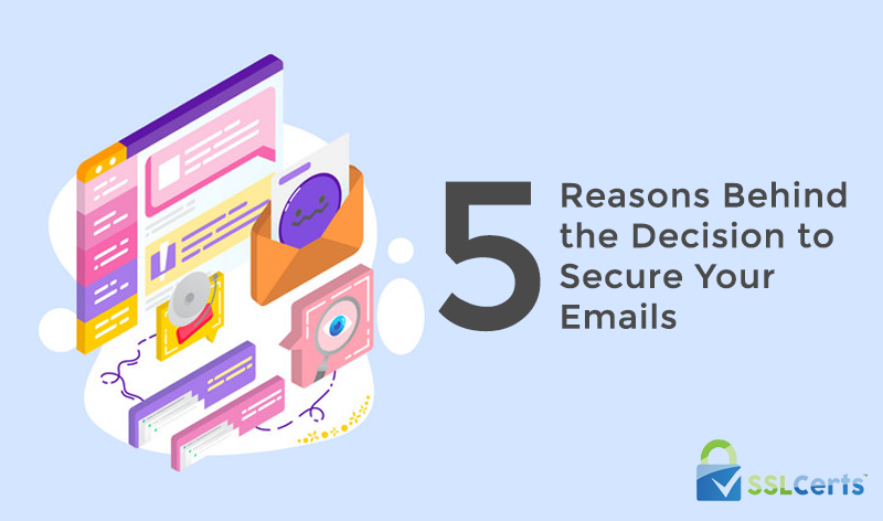 5 Reasons behind the Decision to Secure Your Emails